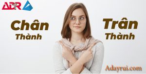Chân thành hay chân thành mới đúng chính tả