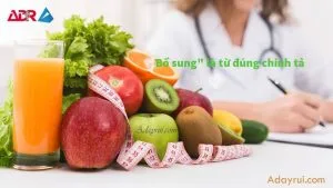 Bổ sung là gì Phân biệt giữa bổ sung và bổ xung